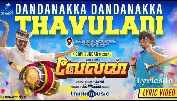 Dandanakka Dandanakka Thavuladi Lyrics – Velan – Gopi Sundar Dandanakka Dandanakka Thavuladi Lyrics Velan Gopi Sundar