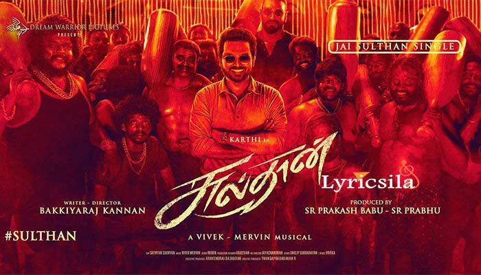 Jai Sulthan Tamil Song Lyrics Sulthan (2021)