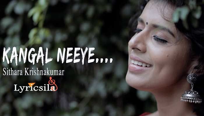 Kangal Neeye Song Lyrics - Muppozhudhum Un Karpanaigal