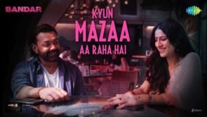 Kyun Mazaa Aa Raha Hai Song Lyrics Bandar