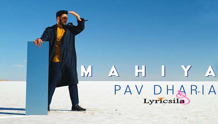 Mahiya Mahiya Ve Lyrics Pav Dharia (punjabi Song)