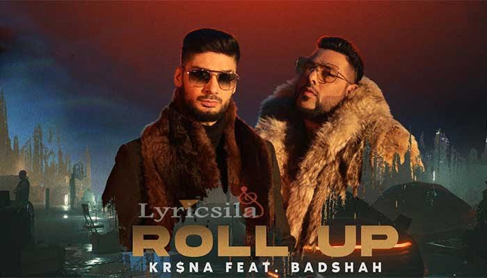 Roll Up Lyrics in Hindi, English- Krsna, Badshah