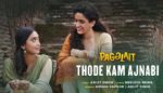 Thode Se Kam Ajnabi Lyrics Pagglait Himani Kapoor, Arijit Singh