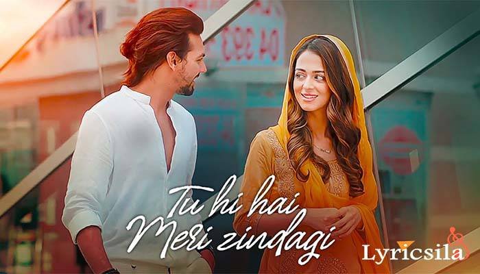 Tu Hi Hai Meri Zindagi Hindi Song Lyrics Nikhil D’souza