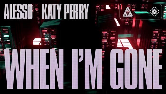 When I'm Gone Lyrics - Katy Perry and Alesso
